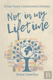Not In My Lifetime: A Fair Trade Campaig