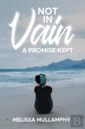 Not In Vain, A Promise Kept
