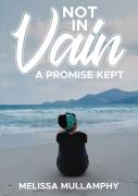 Not In Vain, A Promise Kept