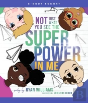 Not Just What You See The Super Power In Me
