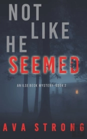 Not Like He Seemed (An Ilse Beck Fbi Suspense Thriller-Book 2)