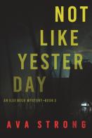 Not Like Yesterday (An Ilse Beck Fbi Suspense Thriller-Book 3)