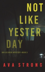 Not Like Yesterday (An Ilse Beck Fbi Suspense Thriller-Book 3)