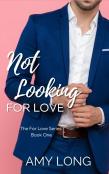 Not Looking For Love (The For Love Series)