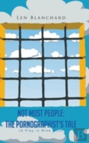 Not Most People:The Pornographist'S Tale: (A Play In Nine Acts)