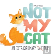 Not My Cat: An Extraordinary Tale