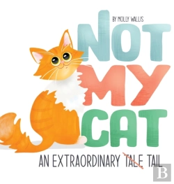 Bertrand.pt - Not My Cat: An Extraordinary Tale