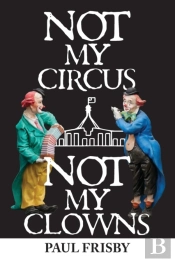 Not My Circus Not My Clowns