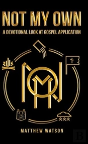 Not My Own: A Devotional Look At Gospel