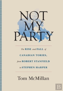 Bertrand.pt - Not My Party: The Rise And Fall Of Canad