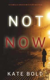 Not Now (A Camille Grace Fbi Suspense Thriller-Book 2)