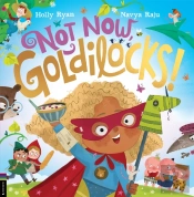 Not Now, Goldilocks!