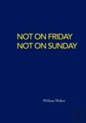 Not On Friday Not On Sunday