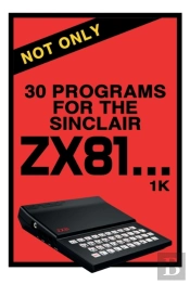 Not Only 30 Programs For The Sinclair Zx81