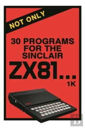 Not Only 30 Programs For The Sinclair Zx81