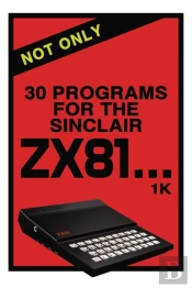 Not Only 30 Programs For The Sinclair Zx81