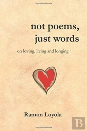 Not Poems, Just Words