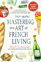 (Not Quite) Mastering The Art Of French Living