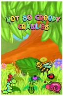 Not So Creepy Crawlies