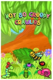 Not So Creepy Crawlies