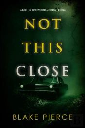 Not This Close (A Rachel Blackwood Suspense Thriller—Book Three)