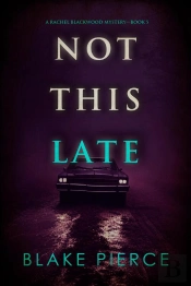 Not This Late (A Rachel Blackwood Suspense Thriller—Book Five)