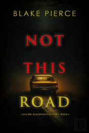 Not This Road (A Rachel Blackwood Suspense Thriller—Book Four)
