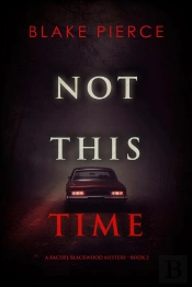 Not This Time (A Rachel Blackwood Suspense Thriller—Book Two)