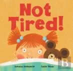 Not Tired!
