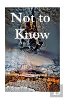 Not To Know