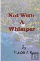 Not With A Whimper