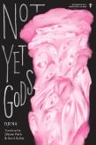 Not Yet Gods
