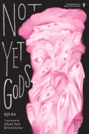 Not Yet Gods