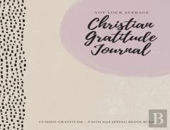 Not Your Average Christian Gratitude Journal