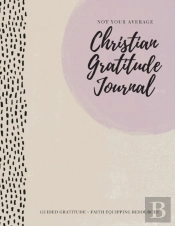 Not Your Average Christian Gratitude Journal