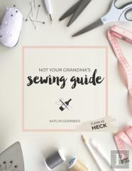 Not Your Grandma'S Sewing Guide (Clean As Heck)