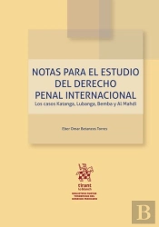 Notas Para El Estudio Del Derecho Penal Internacional. Los Casos Katanga, Lubanga, Bemba Y Al Mahdi