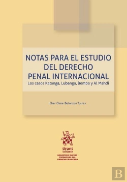Bertrand.pt - Notas Para El Estudio Del Derecho Penal Internacional. Los Casos Katanga, Lubanga, Bemba Y Al Mahdi