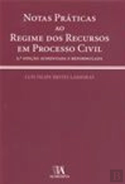 Bertrand.pt - Notas Práticas ao Regime dos Recursos em Processo Civil
