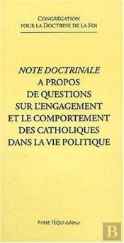 Note Doctrinale À Propos De Questions Sur L'Engagement Et Le Comportement Des Catholiques Dans La Vie Politique