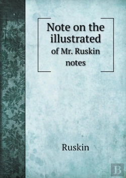 Bertrand.pt - Note On The Illustrated Of Mr. Ruskin Notes
