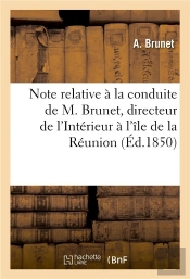 Note Relative A La Conduite De M. Brunet, Directeur De L'Interieur A L'Ile De La Reunion