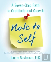 Note To Self: A Seven-Step Path To Grati