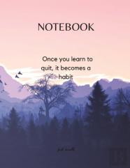 Notebook - Once You Learn To Quit, It Becomes A Habit