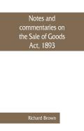 Notes And Commentaries On The Sale Of Goods Act, 1893