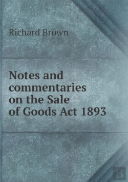 Bertrand.pt - Notes And Commentaries On The Sale Of Goods Act 1893