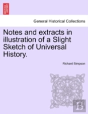 Notes And Extracts In Illustration Of A Slight Sketch Of Universal History.