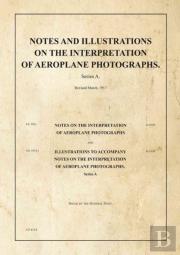 Notes And Illustrations On The Interpretation Of Aeroplane Photographs