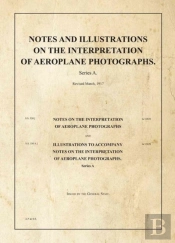 Notes And Illustrations On The Interpretation Of Aeroplane Photographs