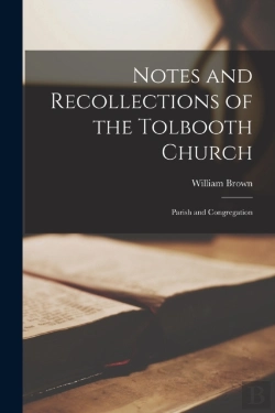 Bertrand.pt - Notes And Recollections Of The Tolbooth Church